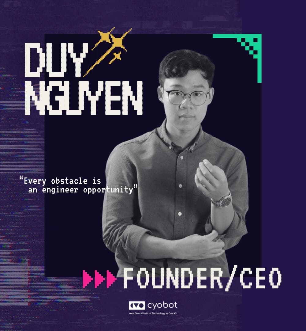 Duy Nguyen, founder and CEO. Every obstacle is an engineer opportunity.